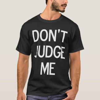 T-shirt Drôle Ne Me Juges Pas Blague Sarcastique Ami de la