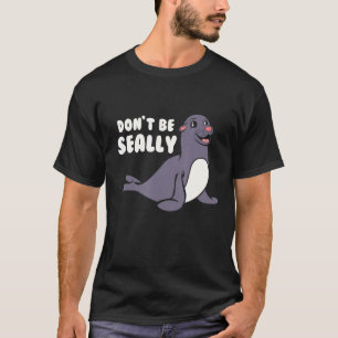 T-shirt Drôle Ne Pas Être Sceau De Phoque