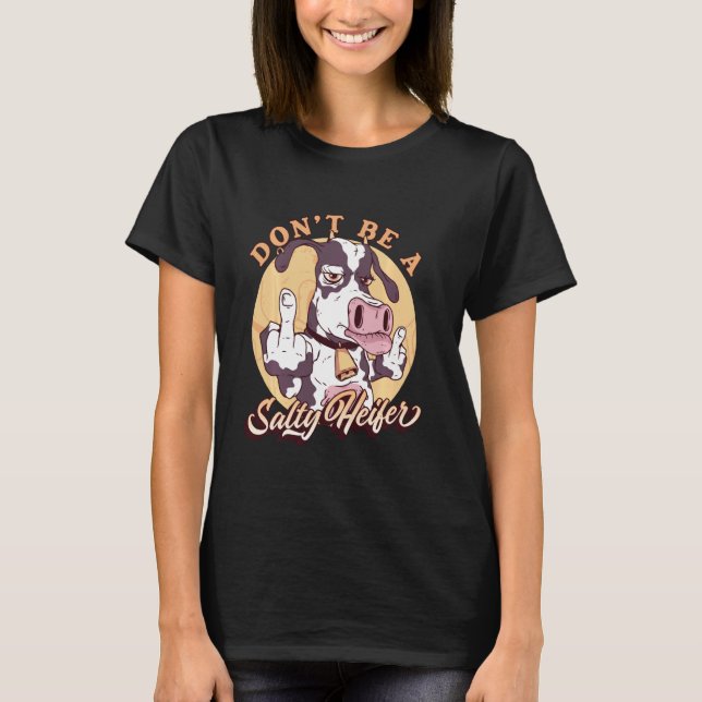 T-shirt Drôle Ne Pas Être Un Heifer Salé Femme Vache Rude  (Devant)