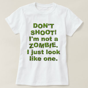 T-shirt Drôle ne tirez pas, ressembler juste au zombi