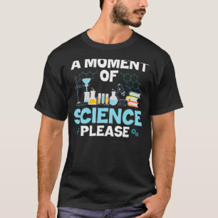 T-shirt Drôle Nerd Plaisanterie Un Moment De Science S'Il 