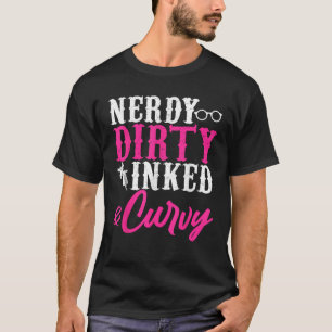 T-shirt Drôle Nerdy Dirty Enked Curvy Cool Cadeau Enked Ta