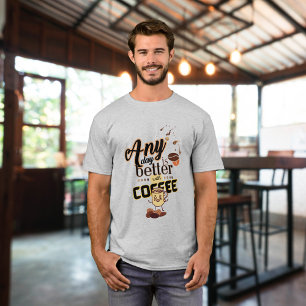 T-shirt Drôle n'importe quelle journée est meilleure avec 