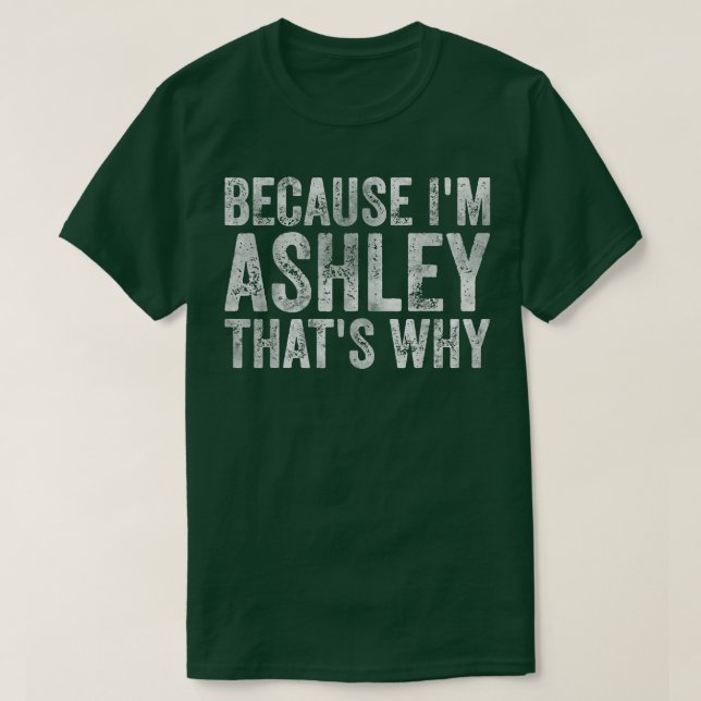 T-shirt Drôle Nom PersonnaliséParce Que Je M Ashley C'Est  (Design devant)