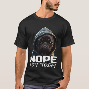 T-shirt Drôle Non Aujourd'Hui Bulldog I Lazy French Bulldo