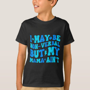 T-shirt Drôle non-verbal mais maman n'est pas autisme tout