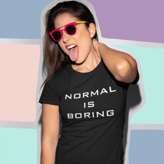 T-shirt Drôle Normal est ennuyeux Noir et Blanc Hipster