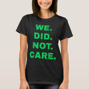 T-shirt Drôle, nous nous moquions de l'attitude audacieuse