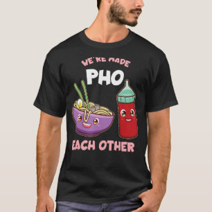 T-shirt Drôle Nous sommes fait Pho Foodie