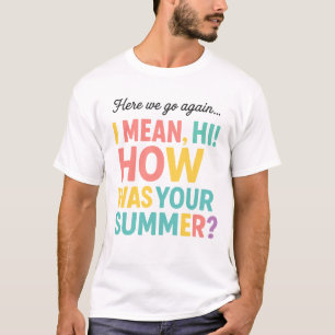 T-shirt Drôle Nous voilà à nouveau Comment s'est passé vot
