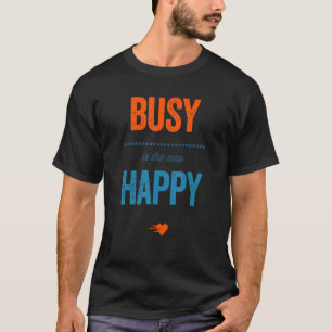 T-shirt Drôle occupé est le nouveau heureux