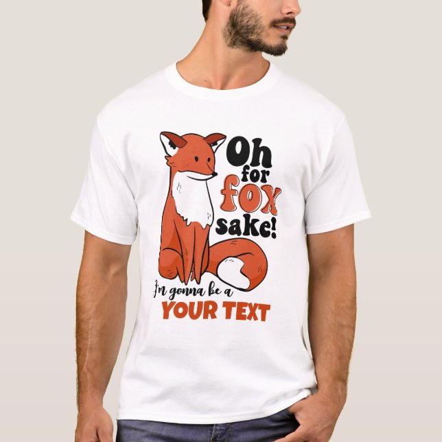 T-shirt Drôle Oh Pour Fox Sake Je vais être une grossesse  (Devant)