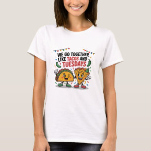 T-shirt Drôle "On va ensemble comme les tacos et les mardi