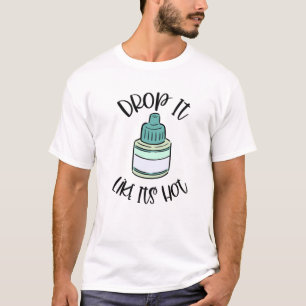 T-shirt Drôle Optométrie Oeil Drop It Like It's Hot Optome