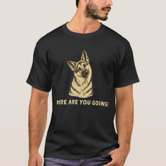 T-shirt Drôle Où vas-tu Chien de berger allemand Animal de
