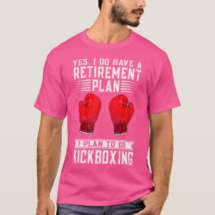 T-shirt Drôle Oui J'Ai Un Régime De Retraite Kickboxing