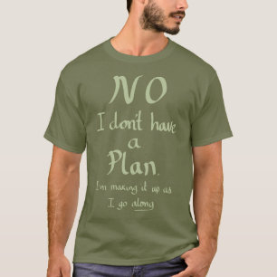 T-shirt Drôle Pas De Plan Witty Plaisanterie Slogan Humou