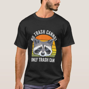 T-shirt Drôle Pas De Trash Ne Peut Pas Rat Raccoon Opossum