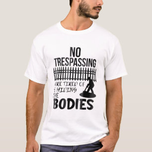 T-shirt Drôle Pas d'intrusion ont été fatigués de cacher l