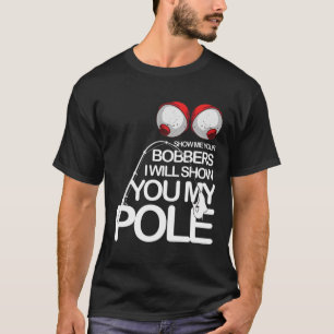 T-shirt Drôle Pêche Cool Gag Montrez-Moi Vos Bobbers Fishe