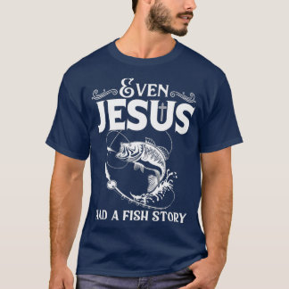 T-shirt Drôle Pêche Même Jésus Avait Une Histoire De Poiss