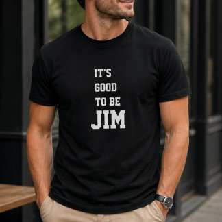 T-shirt Drôle Personnalisé C'est Bon D'être Jim Anniversai