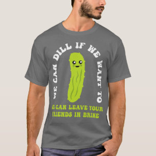 T-shirt Drôle Pickle Nous Pouvons Dill Nous Pouvons Laisse