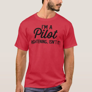 T-shirt Drôle Pilote Je Suis Pilote Effrayant N'Est Pas Il