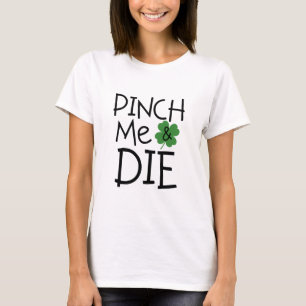 T-shirt Drôle Pinch Me et mourir Sarcastique