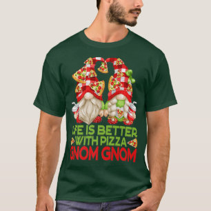 T-shirt Drôle Pizza Lover Gnomes La vie est meilleure avec