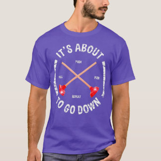T-shirt Drôle Plumber Il Est Sur Le Point De Descendre Plo