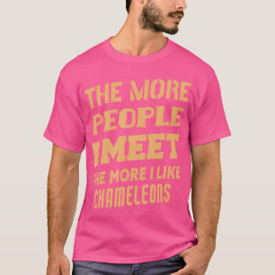 T-shirt Drôle Plus j'aime les caméléons