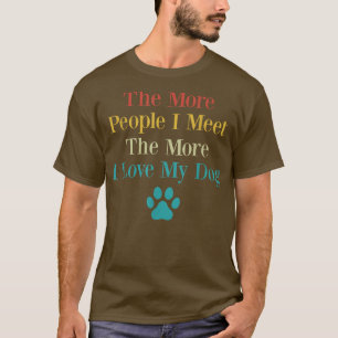 T-shirt Drôle Plus Je Rencontre De Personnes Plus J'aime M