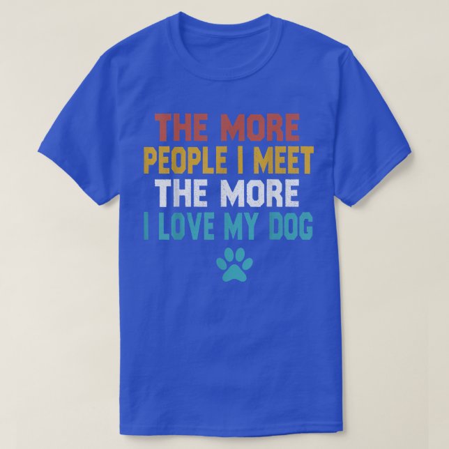 T-shirt Drôle Plus Je Rencontrerai De Personnes, Plus J'Ai (Design devant)