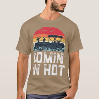 T-shirt Drôle Pontoon Boat Comin in Hot Party Boat Vint