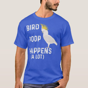 T-shirt Drôle Poop D'Oiseau Arrive Un Grand Cockatoo Anima