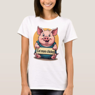 T-shirt Drôle porc gras "Mange plus de poulet" Tee