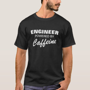 T-shirt drôle pour ingénieur  Poussé par la caféin