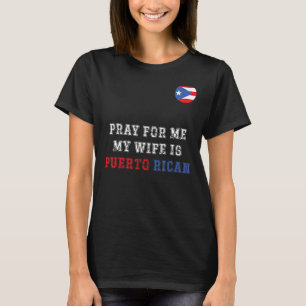 T-shirt Drôle Priez Pour Moi Ma Femme Est Portoricaine