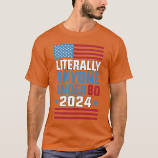 T-shirt Drôle quiconque de moins de 80 ans pour l'élection