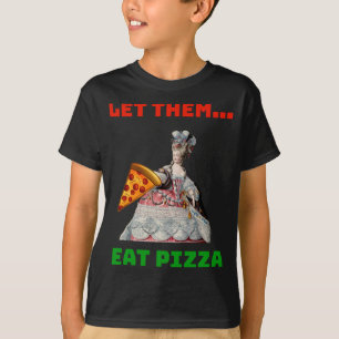 T-shirt Drôle Qu'Ils Mangent Pizza Marie Antoinette, Pizza