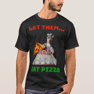 T-shirt Drôle Qu'Ils Mangent Pizza Marie Antoinette, Pizza