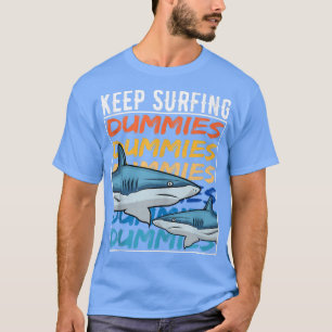 T-shirt Drôle Quote de requin Keep Surfing Dummies surfer