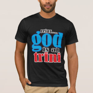 T-shirt Drôle Relax Dieu est un dicton trini
