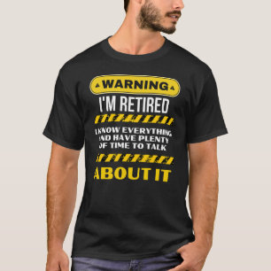 T-shirt Drôle retraite dire avertissement Je suis retraité