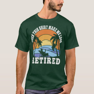 T-shirt Drôle Retraite Retraite Fait Ça Me Rendre Apparenc