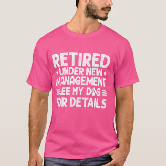 T-shirt Drôle Retraité Sous Nouvelle Gestion Voir Mon Chie
