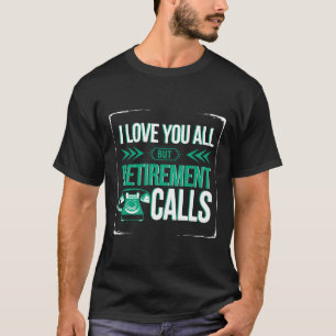 T-shirt Drôle Retraite Vous Aimez Tous Sauf Appels À La Re