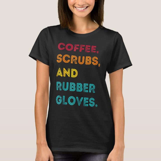 T-shirt Drôle Retro Coffee Scrubs Gants en caoutchouc (Devant)