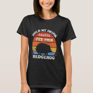 T-shirt Drôle Retro Tenir Mon Boisson Je Dois Pet Ce Hedge